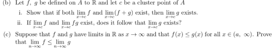 (b) Let f, q be defined on A to R and let c be a cluster point of A i. Show that if both lim f and lim (f + g) exist, then li