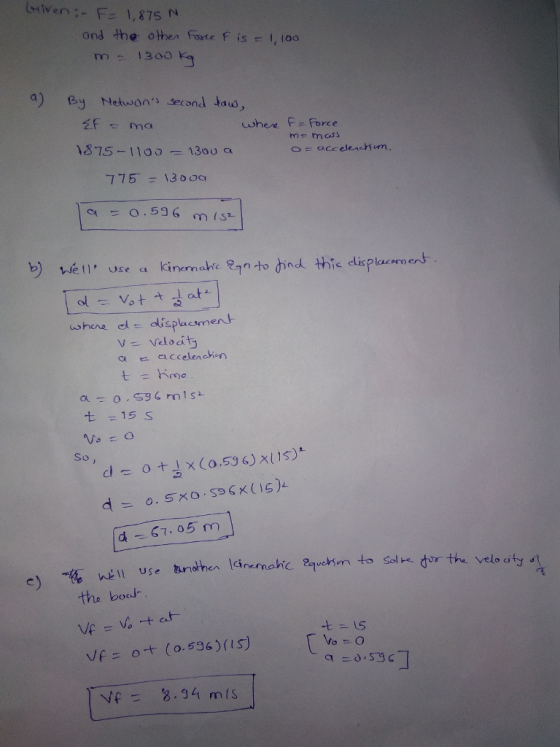 Given:- F 1,875 N ond the othe foe F isl, l00 m= mass 1.875-110口.= 1300 a 예 -0.596 mlSz. Well Use ca Knem emahicn 》に α ㄷ acceler chan So Sol e the bocd-