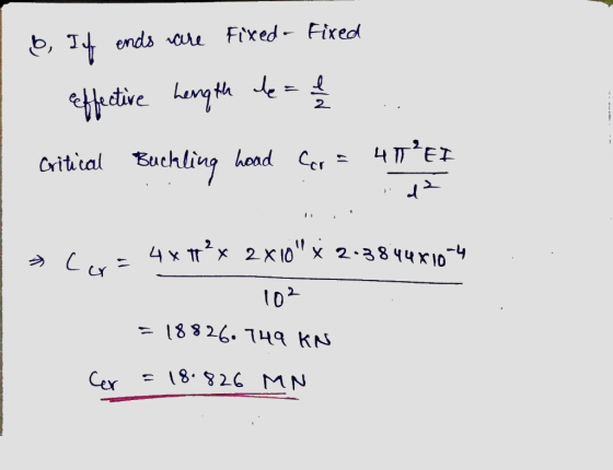 b, If ends ware Fixed- Fixed effective Length le = f Critical Buchling hood Car = 47°EI da » Love 4x Tr? x 2x10 X 2.3844810-