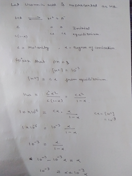 het Uconn-ic acid is represented as HA. HA o ca o ca Initial equilibrium. <(1-) c = molarity , & = Degree of ionisation. Give