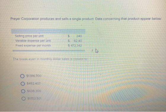 Preyer Corporation produces and sells a single product. Data concerning that product appear below. Selling price per unit Var