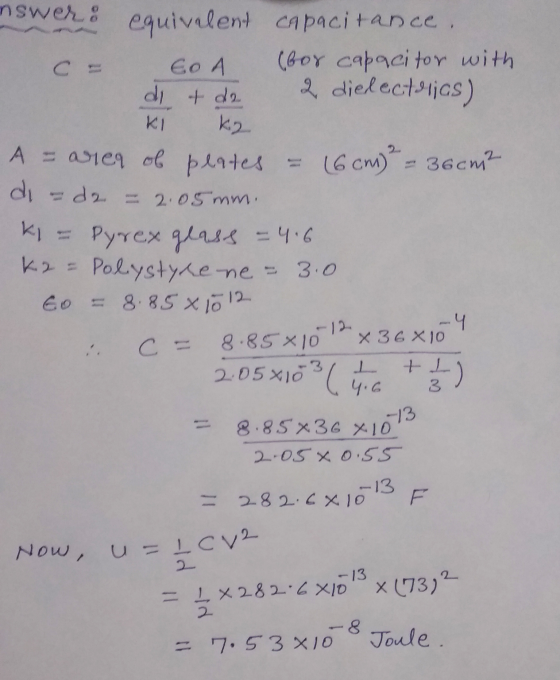 nswers equivalent capacitance. Co A (bor capacitor with di et de dielectrics) KI A = area of plates - (6cm)² = 36cm² di da =