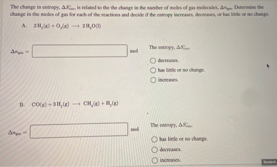 The change in entropy, ASP, is related to the the change in the number of moles of gas molecules, Ang. Determine the change i