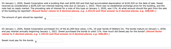 On January 1, 2020, Sweet Corporation sold a building that cost $259,320 and that had accumulated depreciation of $102,520 on