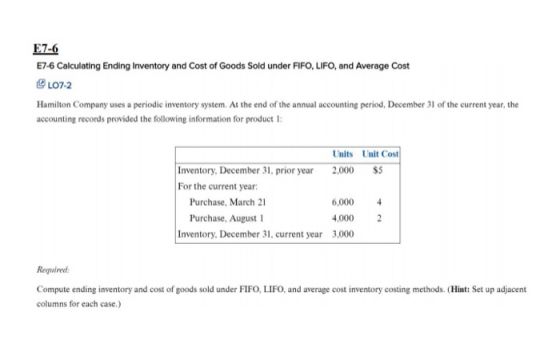 E7-6 E7-6 Calculating Ending Inventory and Cost of Goods Sold under FIFO, LIFO, and Average Cost CL07-2 Hamilton Company uses