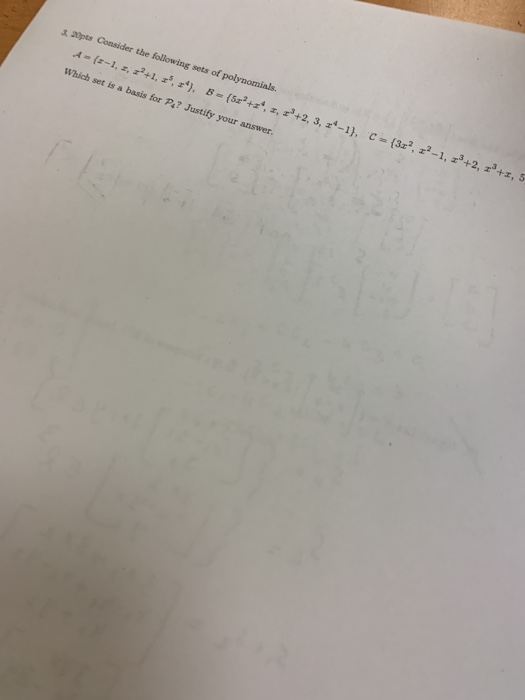 321pts Consider the following sets of polynomials. > {-1,,3P+1, , *), B = {5x +3*, 2, 2+2, 3, 2-1), C = {3r, 22-1, 7+2, 2+1,
