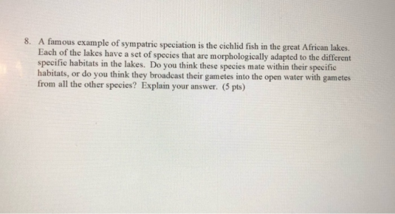 8. A famous example of sympatrie speciation is the cichlid fish in the great African lakes. Each of the lakes have a set of s