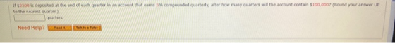 11 $2500 is deposited at the end of each quarter in an account that earns the compounded quarterly, after how many quarters w