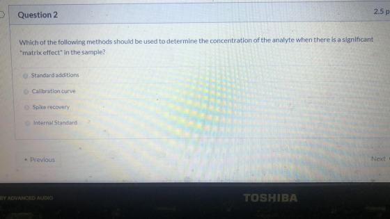 Question 2 2.5 p Which of the following methods should be used to determine the concentration of the analyte when there is a