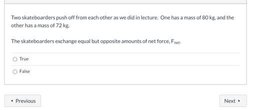 Two skateboarders push off from each other as we did in lecture. One has a mass of 80 kg, and the other has a mass of 72 kg.