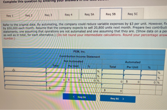 Complete this question by entering Req 1 Reg 2 Reg 3 Reg 4 Req 5A Req 5B Req 5C Refer to the original data. By automating, th