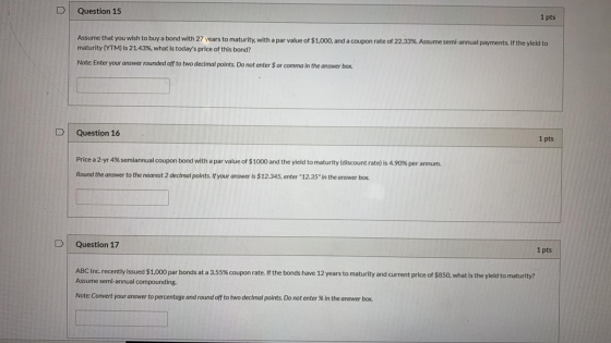 Question 15 1 pts Assume that you wish to buy a bond with 27 years to maturity, with a par value of $1,000, and a coupon rate