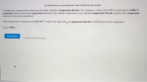 Use the References to access important values if needed for this question. A student does an experiment to determine the mola