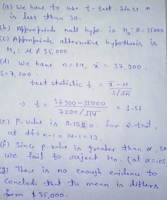 n (a) We have to use t-test. Since is less than 30. (b) Appropriate null hypo. is Hill= 35000 CC) Appropriate alternative hyp