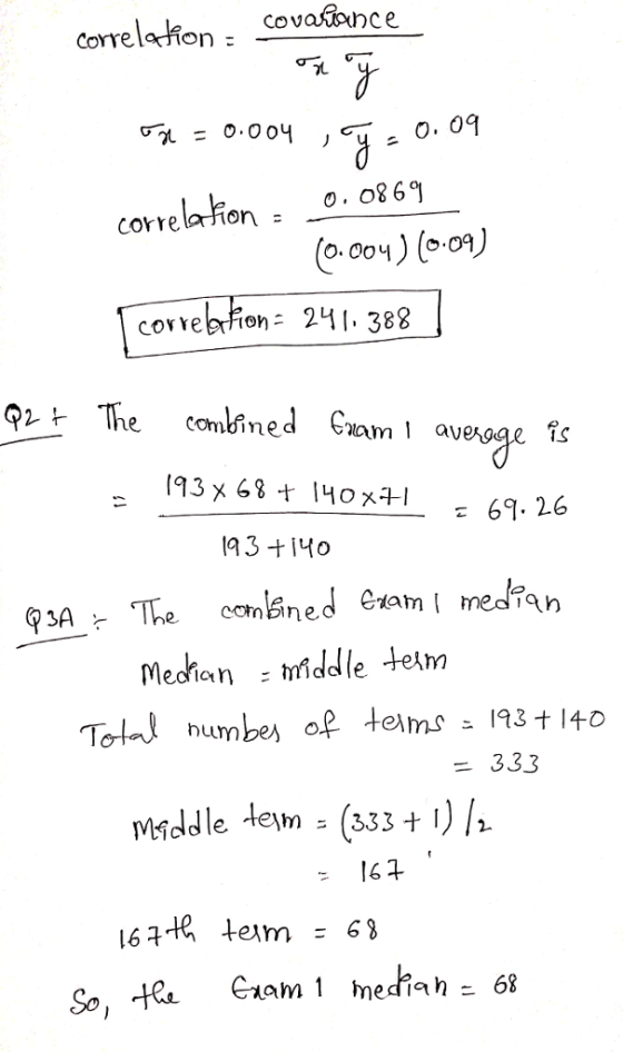 COV correletion aince o. o8 69 correlafien covebron 2 388 92 The combined Comi average Tg 193 +I Medhanddle tesm - 333 Middle tem (333 t l) /2 167 So, the Gxam meiah 6