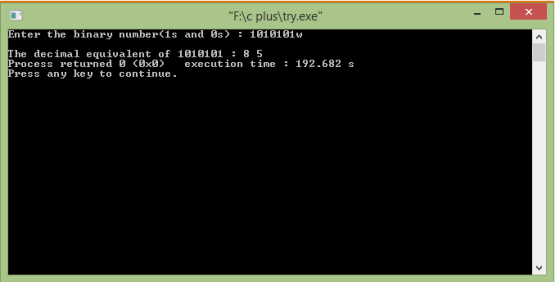 FAc plus try.exe 1010101w nter the binary number 1s and 0s The decimal equivalent of 1010101 85 Process returned 0 〈0x0〉 ex