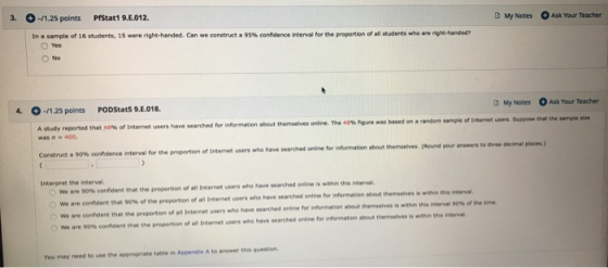 3. -71.25 points PfStat1 9..012. My Notes Ask Your Teacher In a sample of 16 students, 15 were right-handed. Can we construct