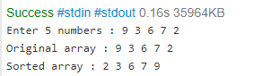 Success #stdin #stdout 0.16s 35964KB Enter 5 numbers : 936 7 2 Original array : 93672 Sorted array : 23679