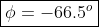 \boxed{\phi = -66.5^o}