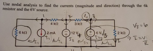 Use nodal analtvsis to find the curents (magnitude and direction) through the 6k. resistor and the 6V source. 4 k(2 12 V 3- e