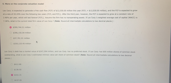 5. More on the corporate valuation model Lex Corp. is expected to generate a free cash flow (FCF) of $12,030.00 million this