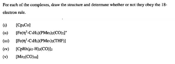 For each of the complexes, draw the structure and determine whether or not they obey the 18- electron rule. (1) (11) (111) (C