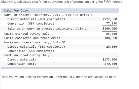 Matrix Inc. calculates cost for an equivalent unit of production using the FIFO method. Data for July: Work-in-process invent