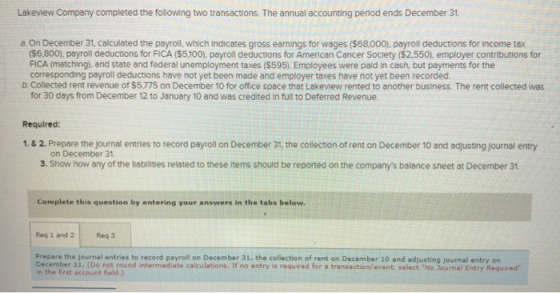 Lakeview Company completed the following two transactions. The annual accounting period ends December 31 a. On December 31, c