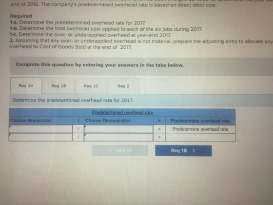 end of 2016. The companys predetermined overhead rate is based on direct labor cost. Required 1-a. Determine the predetermin