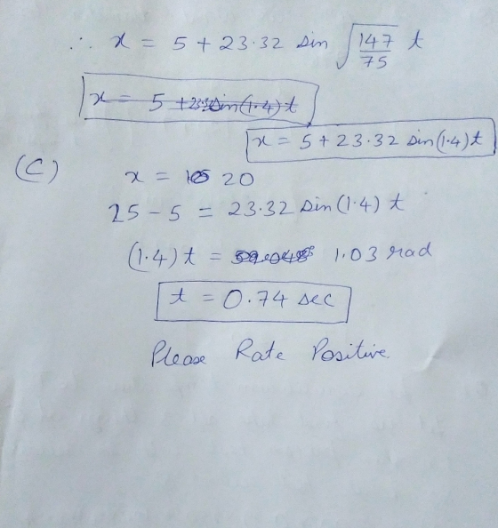. x = 5+23.32 sin (147 t. J 75 en 5 +23 Din (1.4) 12=5+23.32 Din (1.4)t x = 18 20 2 -5 = 23.32 Din (1.4) t (1.4) t = 29.048 1
