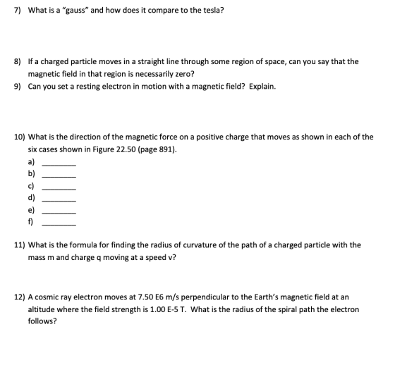 7) What is a gauss and how does it compare to the tesla? 8) If a charged particle moves in a straight line through some reg