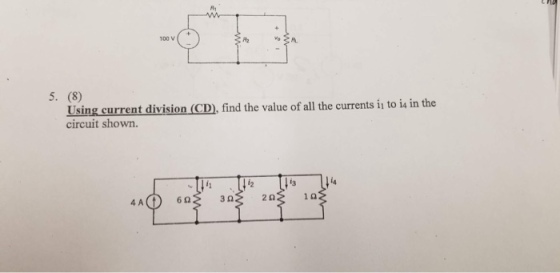 100 V 5. (8) Using current division (CD), find the value of all the currents ii to is in the circuit shown.