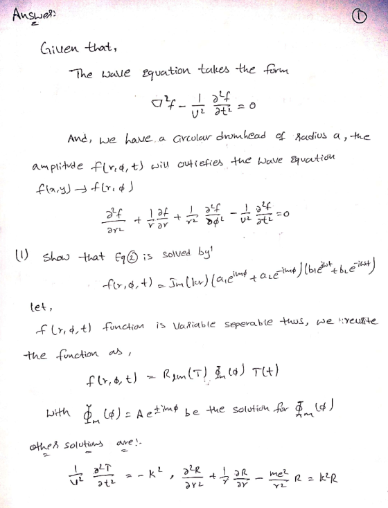 Answer: Given that, The walle equation takes the form of veno And, we have a circolar drowhead of radius a, the Vesti-O ampli