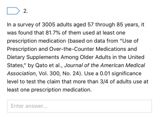 In a survey of 3005 adults aged 57 through 85 years, it was found that 81.7% of them used at least one prescription medicatio