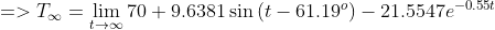 =>T_{infty} =lim_{t o infty}70+9.6381sinleft(t-61.19^o ight)-21.5547e^{-0.55t}
