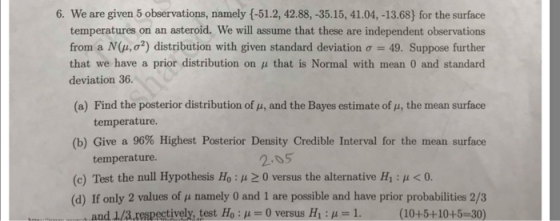 6. We are given 5 observations, namely (-51.2, 42.88,-35.15, 41.04, -13.68] for the surface temperatures on an asteroid. We w