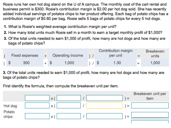 Rosie runs her own hot dog stand on the U of A campus. The monthly cost of the cart rental and business permit is $300. Rosie