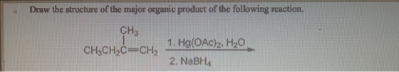 Draw the structure of the major organic product of the following reaction. CH3 1. Но(ОАс)2, НаО CH;CH2C=CH, 2. NaBH4