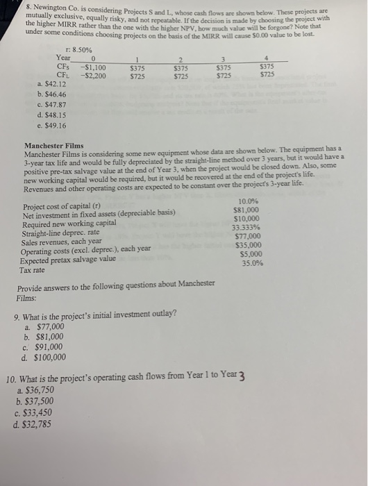 8. Newington Co. is considering Projects S and L, whose cash flows are shown below. These projects are mutually exclusive, eq