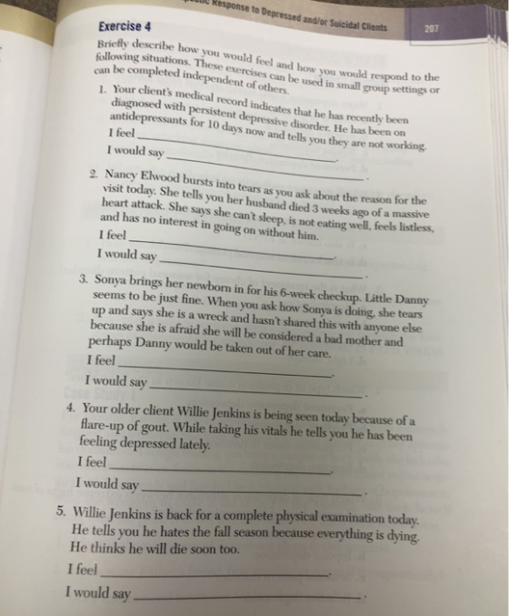 ut Response to Depressed and/or Suicidal Chients Exercise 4 207 Brietly describe how you would feel following situations. The