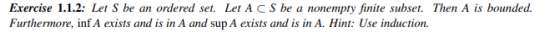 Exercise 1.1.2 Let S be an ordered set. Let A CS be a nonempty finite subset. Then A is bounded Furthermore, inf A exists and