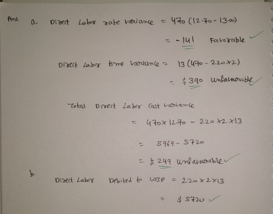 And a Dizert Labor sate variance = 4to (12.70-13.00) = -lul favorable Direct Laby time variance a 13 (4.to - 220x2) - $390 un