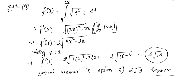 30 %@ f(x) = 1147 dt = f(x) = J(2x)” av lande (2x)] = f(x) = 2/4x®-3x putting x=2 + f(2)= 214(23-262) = 2118-4 = (211 corre