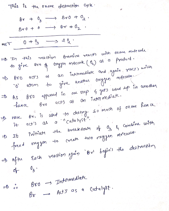 breakdown of Oz & Combine with This is the ozone destruction Cycle Br + Brot Br + O2 Broto 0 + Os 22 NET with ozone moteule t