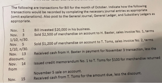 The following are transactions for Bill for the month of October. Indicate how the following transactions would be recorded b