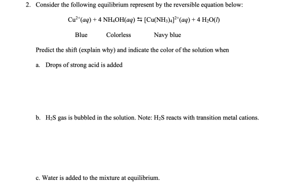 2. Consider the following equilibrium represent by the reversible equation below: Cu2+(aq) + 4 NH4OH(aq) = [Cu(NH3)4]2+(aq) +