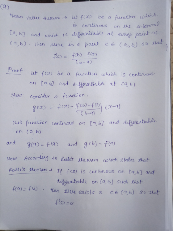mean value then xem,→ ut f(x) be a function u veh is continous on e n Ca (6-9) Presf lat foxy be a function obich is centine on Lo b7 and dinntibe at cab) NConsider a fundion ction continsus on La. b and dukonetr on (a b) and gcb)=f(a) auh 70):f(a) 」f fcr) is continous on [a,b] and dferntable on (a,b) Suuch that fo)- a)an er exists a ce (ob) so hat