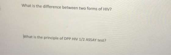 What is the difference between two forms of HIV? What is the principle of DPP HIV 1/2 ASSAY test?