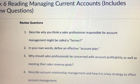 Reading Managing Current Accounts (Includes w Questions) Review Questions 1. Describe why you think a sales professional resp