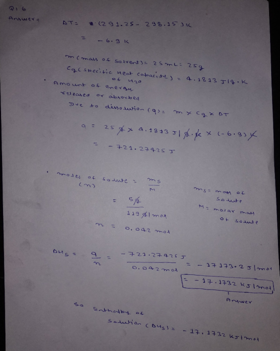 Q: 6 Answer: AT= (29 1.25 - 298.15 JK - - 6.9k m(mass of solvent) = 25 mL = 25g cgl specific Heat capacite) = 4.18 13 Jigok A